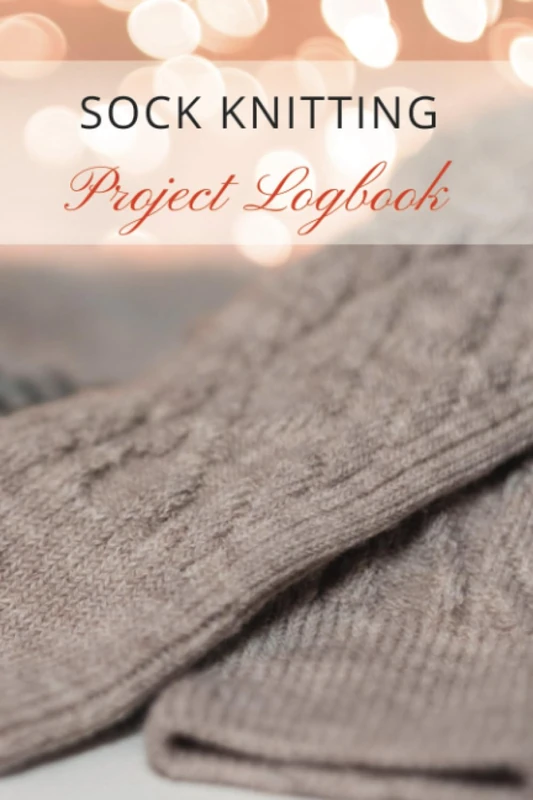 SOCK KNITTING JOURNAL: PROJECT LOGBOOK FOR SOCKS DESIGNS