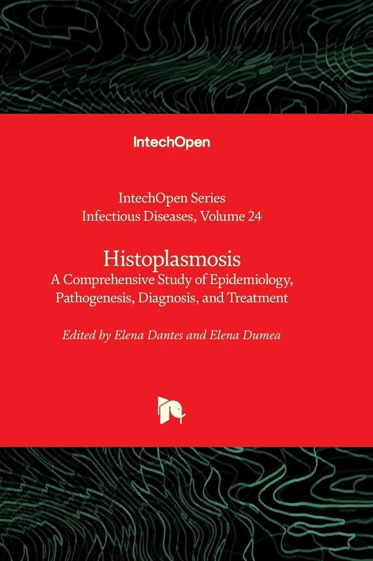 Histoplasmosis - A Comprehensive Study of Epidemiology, Pathogenesis, Diagnosis, and Treatment: 24 (Infectious Diseases)