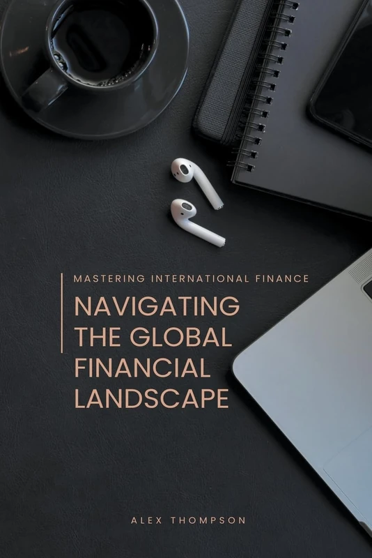 Mastering International Finance - Global Markets Guide