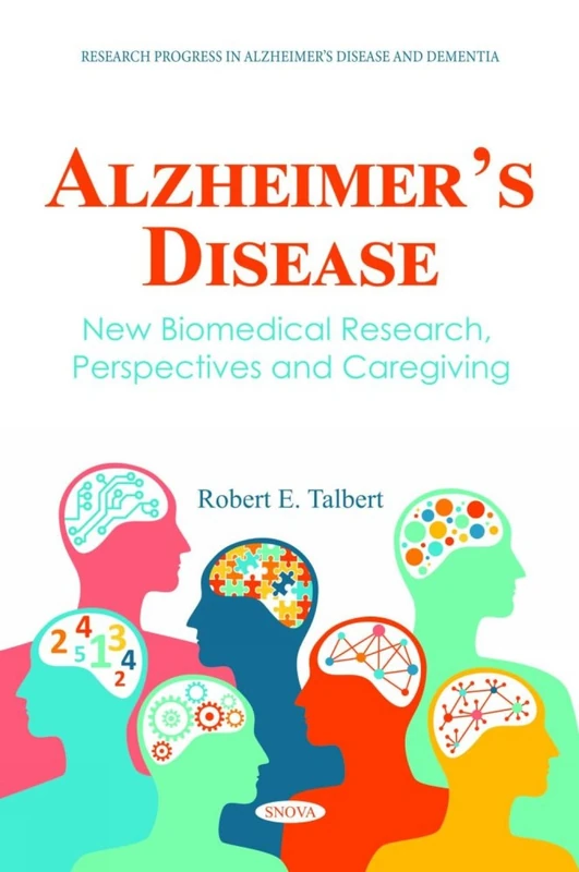 Alzheimer’s Disease: New Biomedical Research, Perspectives and Caregiving (Research Progress in Alzheimer’s Disease and Dementia Series)