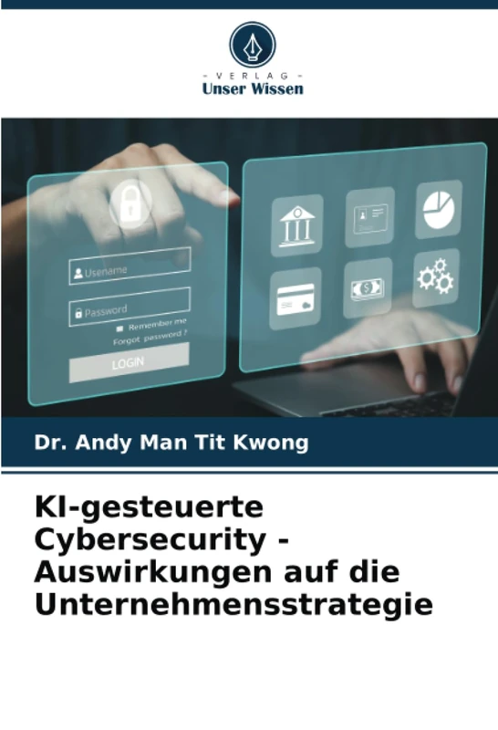 KI-gesteuerte Cybersecurity - Auswirkungen auf die Unternehmensstrategie