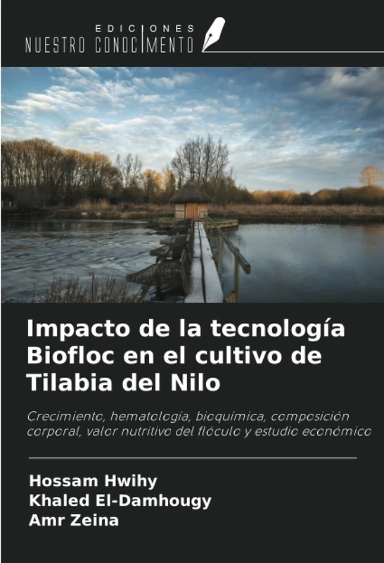 Impacto de la tecnología Biofloc en el cultivo de Tilabia del Nilo: Crecimiento, hematología, bioquímica, composición corporal, valor nutritivo del flóculo y estudio económico