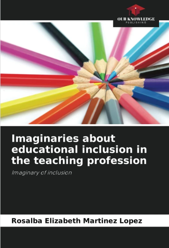 Imaginaries about educational inclusion in the teaching profession: Imaginary of inclusion