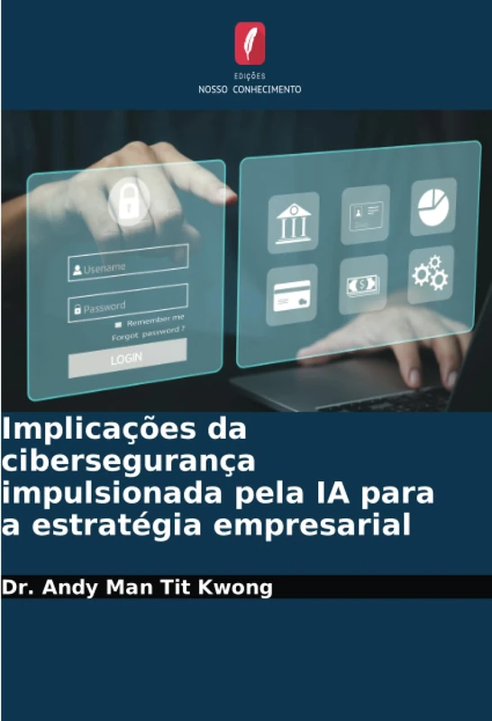 Implicações da cibersegurança impulsionada pela IA para a estratégia empresarial