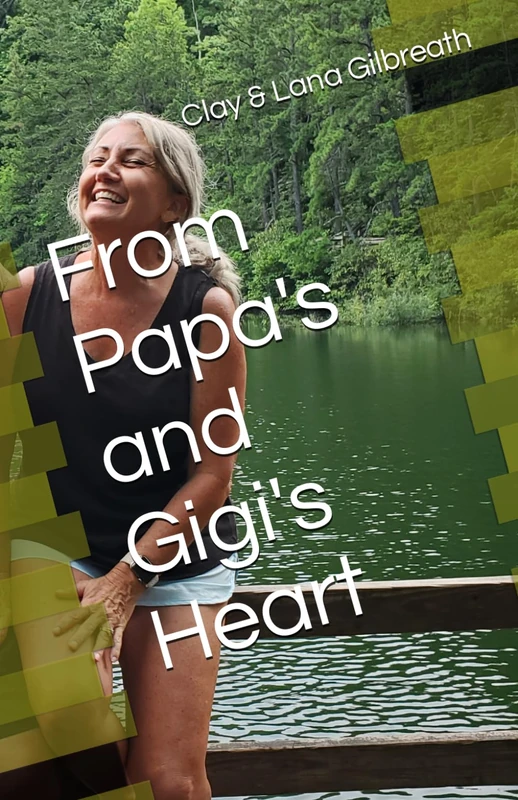 From Papa's and Gigi's Heart