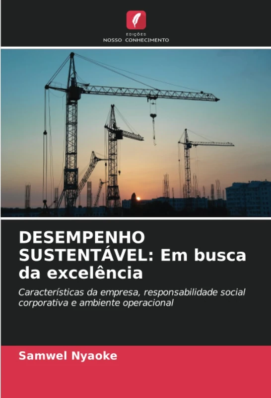 DESEMPENHO SUSTENTÁVEL: Em busca da excelência: Características da empresa, responsabilidade social corporativa e ambiente operacional