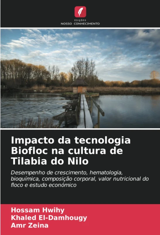 Impacto da tecnologia Biofloc na cultura de Tilabia do Nilo: Desempenho de crescimento, hematologia, bioquímica, composição corporal, valor nutricional do floco e estudo económico