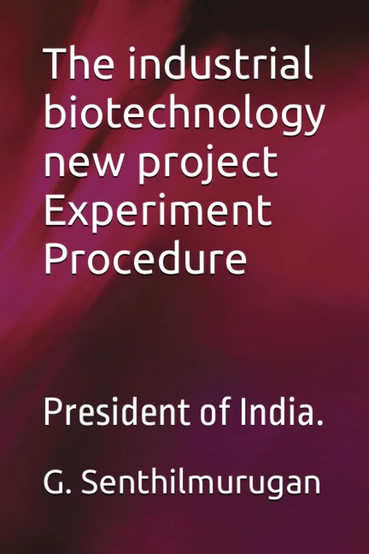 The industrial biotechnology new project Experiment Procedure: President of India.