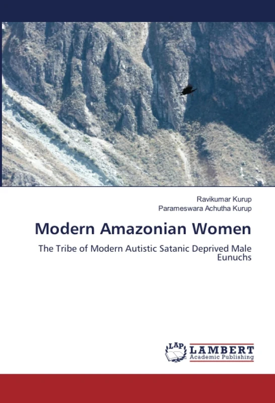 Modern Amazonian Women: The Tribe of Modern Autistic Satanic Deprived Male Eunuchs