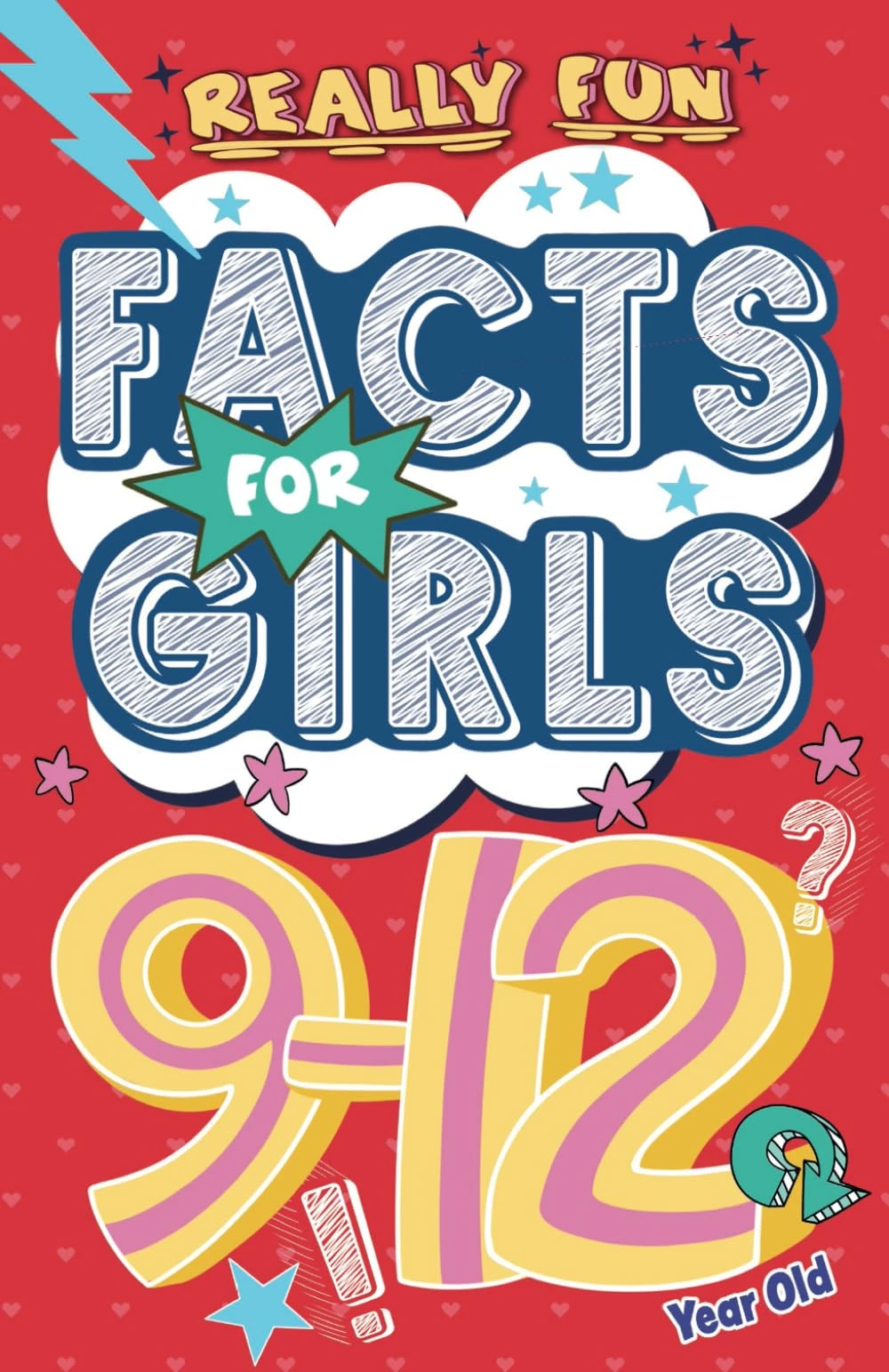 Really Fun Facts Book For 9-12 Year Old Girls: Illustrated amazing facts for girls: Super-inspirational women, nature, sport, science, positivity, ... for curious kids! (Activity Books For Kids)