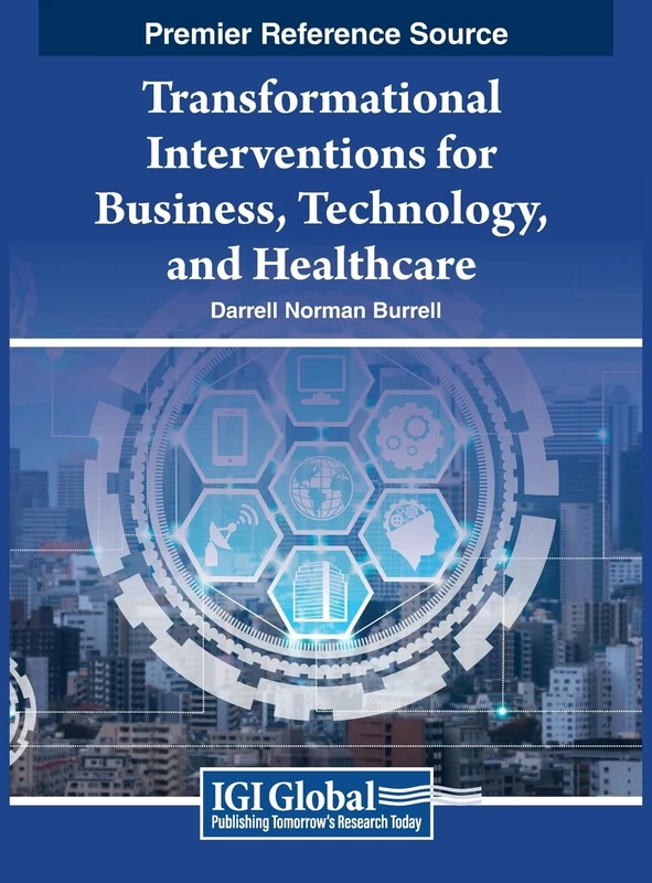 Transformational Interventions for Business, Technology, and Healthcare (Advances in Business Strategy and Competitive Advantage)