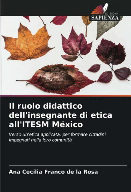 Il ruolo didattico dell'insegnante di etica all'ITESM México: Verso un'etica applicata, per formare cittadini impegnati nella loro comunità