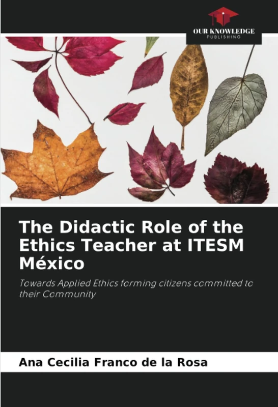 The Didactic Role of the Ethics Teacher at ITESM México: Towards Applied Ethics forming citizens committed to their Community