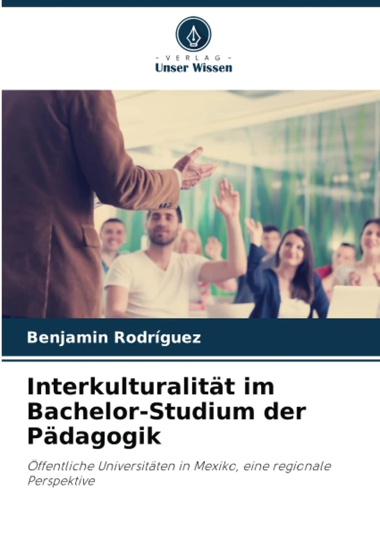 Interkulturalität im Bachelor-Studium der Pädagogik: Öffentliche Universitäten in Mexiko, eine regionale Perspektive
