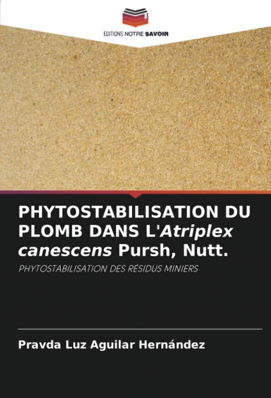 PHYTOSTABILISATION DU PLOMB DANS L'Atriplex canescens Pursh, Nutt.: PHYTOSTABILISATION DES RÉSIDUS MINIERS