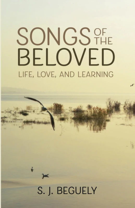Songs of the Beloved: Life, Love, and Learning