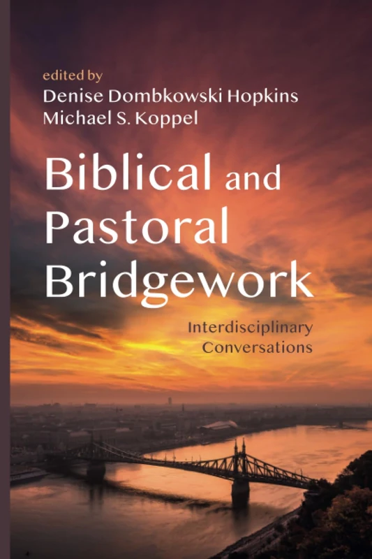 Biblical and Pastoral Bridgework: Interdisciplinary Conversations