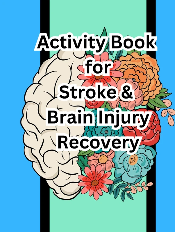 Activity Book For Stroke and Brain Recovery: Thoughtfully Crafted Book offers a wide range of Stimulating Activities, Exercises, and Puzzles tailored ... Cognitive, Physical, and Emotional Healing.