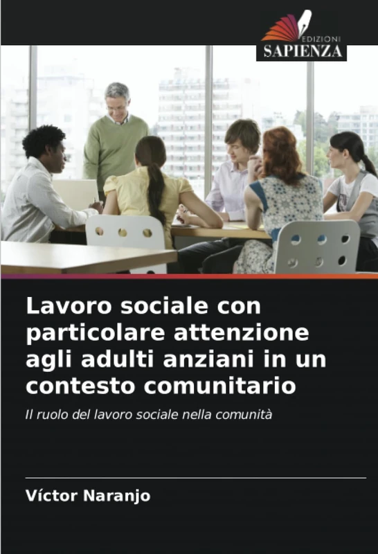 Lavoro sociale con particolare attenzione agli adulti anziani in un contesto comunitario: Il ruolo del lavoro sociale nella comunità