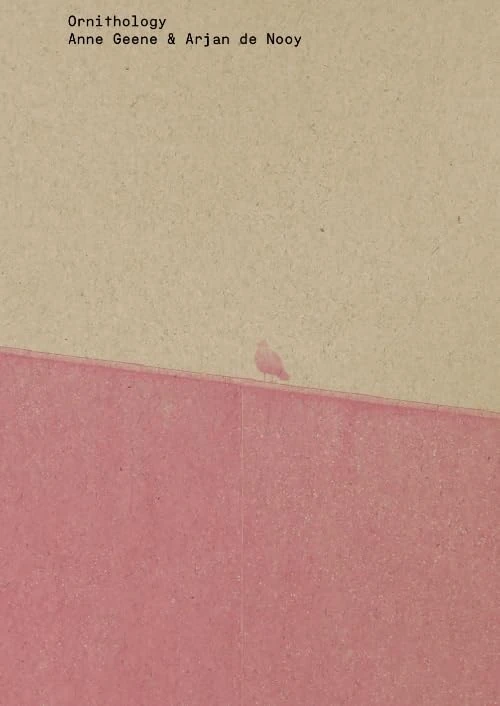 Anne Geene & Arjan De Nooy - Ornithology (New Edition)