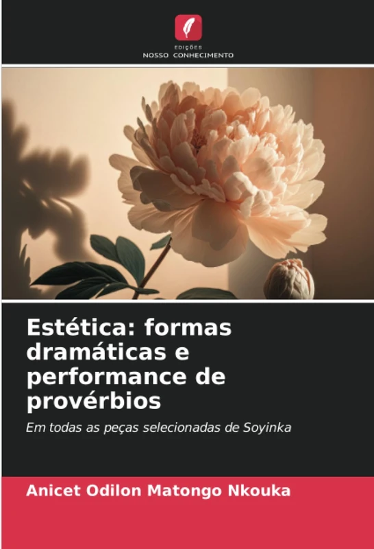Estética: formas dramáticas e performance de provérbios: Em todas as peças selecionadas de Soyinka