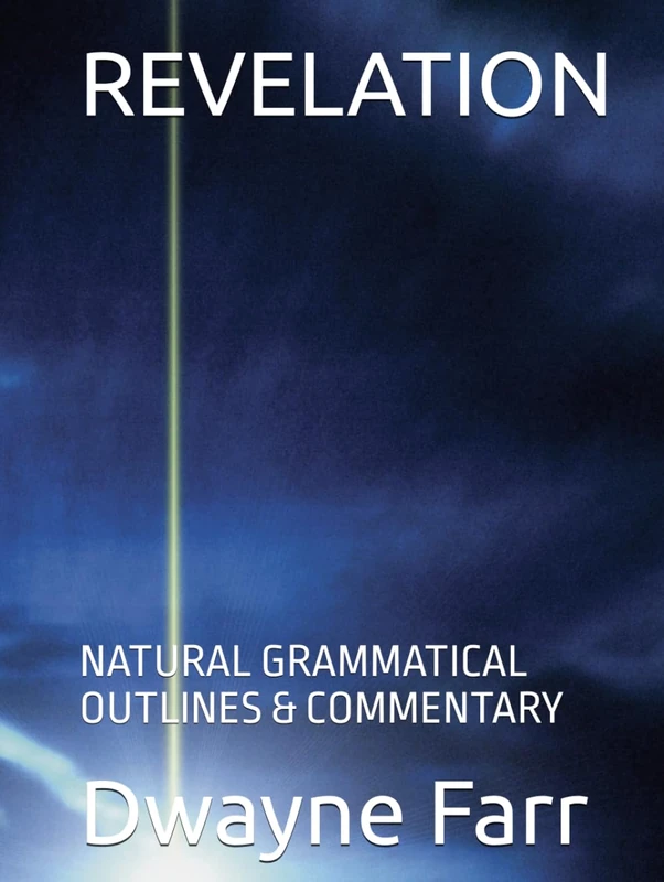 REVELATION: NATURAL GRAMMATICAL OUTLINES & COMMENTARY