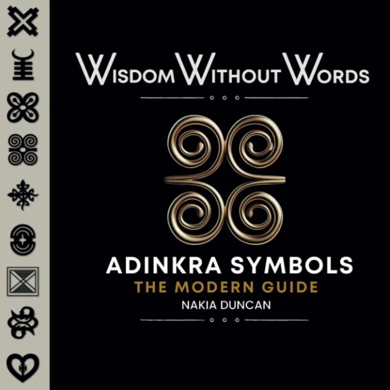 Wisdom Without Words: Adinkra Symbols : The Modern Guide