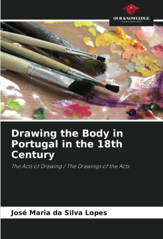 Drawing the Body in Portugal in the 18th Century: The Acts of Drawing / The Drawings of the Acts - Image 1