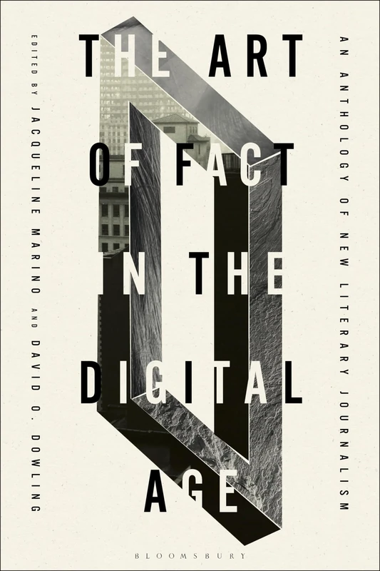Art of Fact in the Digital Age, The: An Anthology of New Literary Journalism