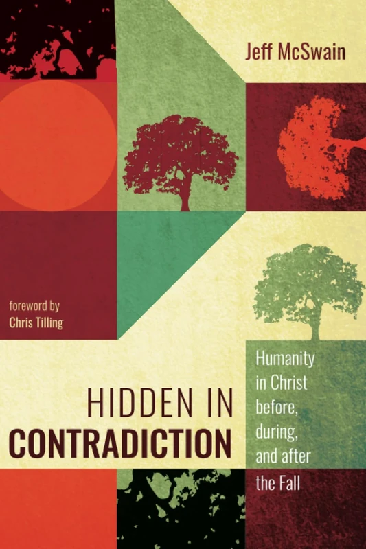 Hidden in Contradiction: Humanity in Christ before, during, and after the Fall