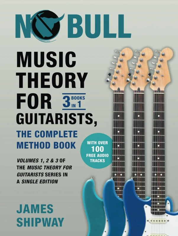 Music Theory for Guitarists, the Complete Method Book: Volumes 1, 2 & 3 of the Music Theory for Guitarists Series in a Single Edition