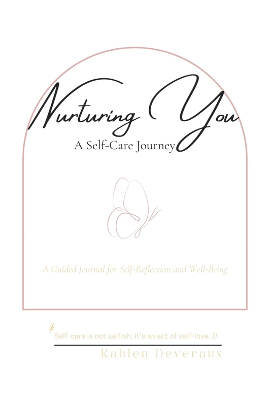 Nurturing You: A Self-Care Journey: A Guided Journal for Self-Reflection and Well-Being