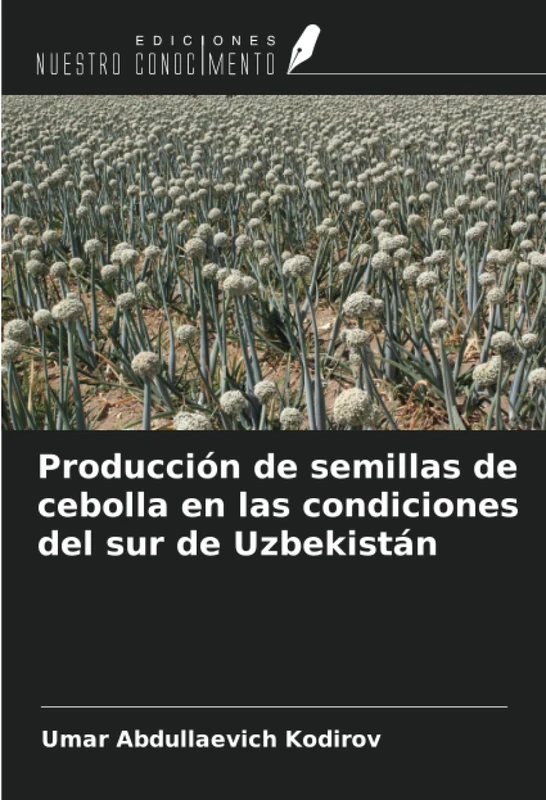 Producción de semillas de cebolla en las condiciones del sur de Uzbekistán