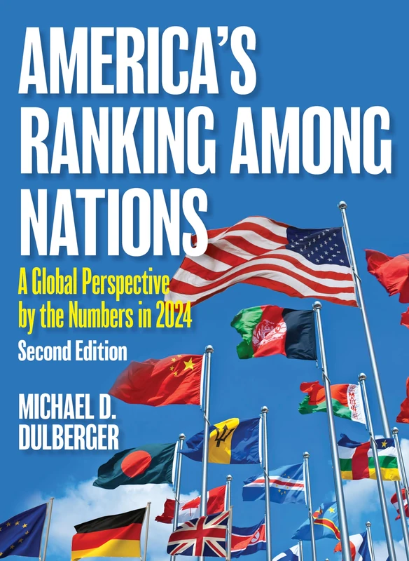 America's Ranking among Nations: A Global Perspective by the Numbers in 2024, Second Edition