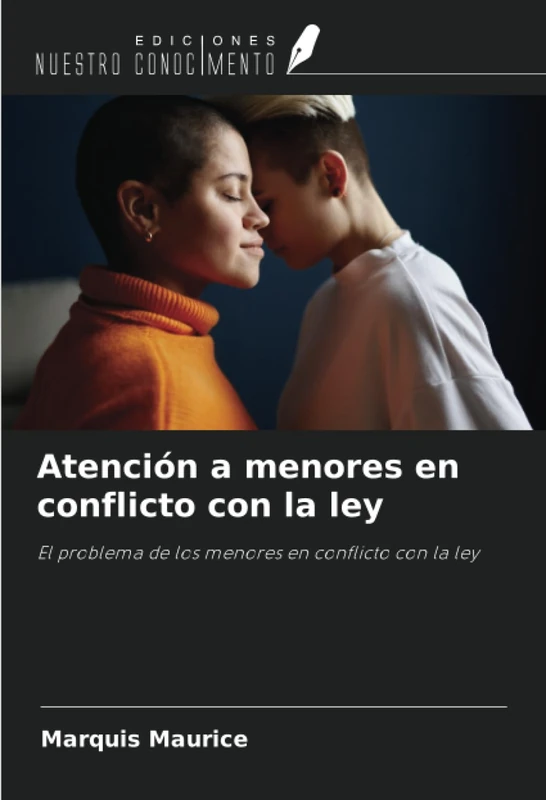 Atención a menores en conflicto con la ley: El problema de los menores en conflicto con la ley