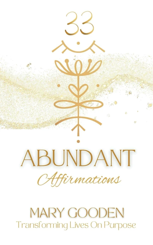 33 Abundant Affirmations: Transforming Lives On Purpose