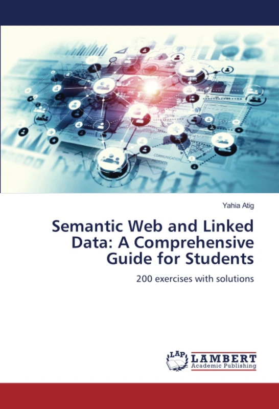 Semantic Web and Linked Data: A Comprehensive Guide for Students: 200 exercises with solutions - Image 1