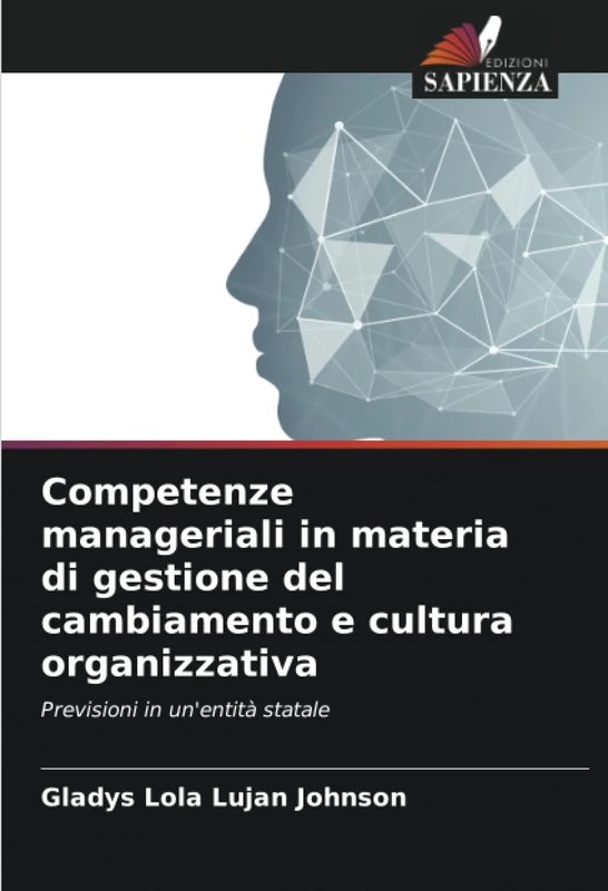 Competenze manageriali in materia di gestione del cambiamento e cultura organizzativa: Previsioni in un'entità statale