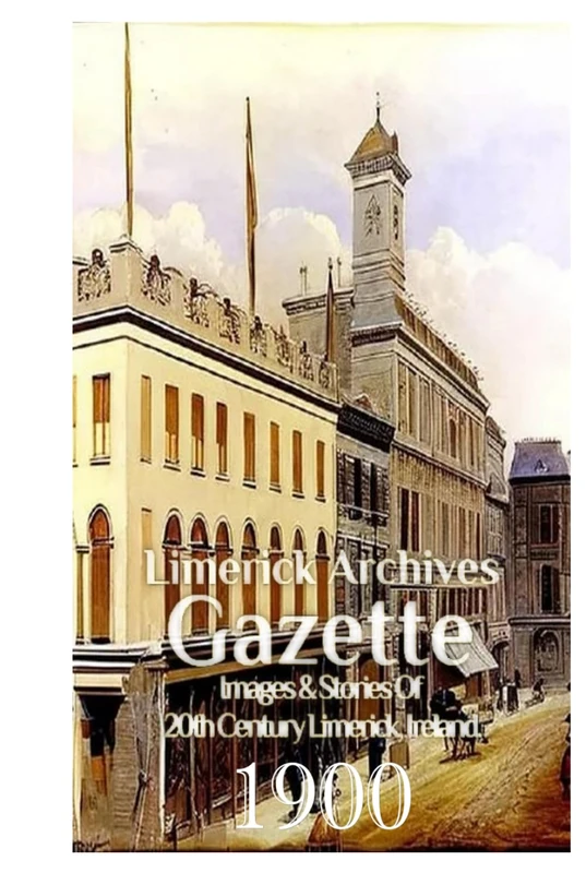 Limerick Archives Gazette: Book 1: 1900