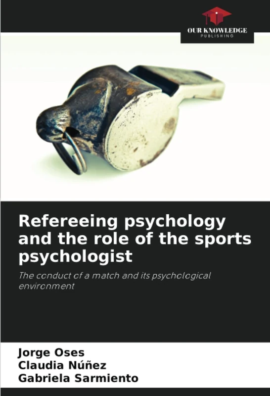 Refereeing psychology and the role of the sports psychologist: The conduct of a match and its psychological environment