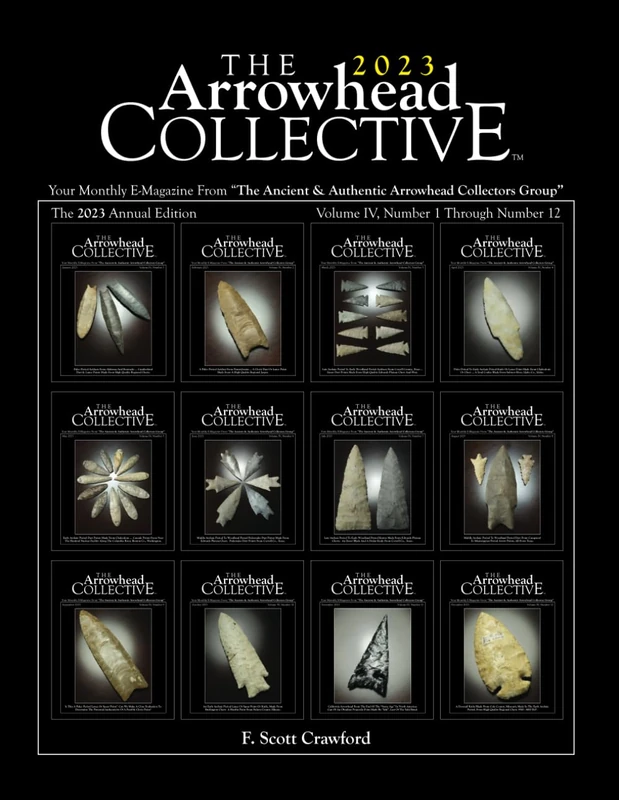 The Arrowhead Collective -- 2023 Annual Edition: Your Monthly E-Magazine From "The Ancient & Authentic Arrowhead Collectors Group" - Image 1
