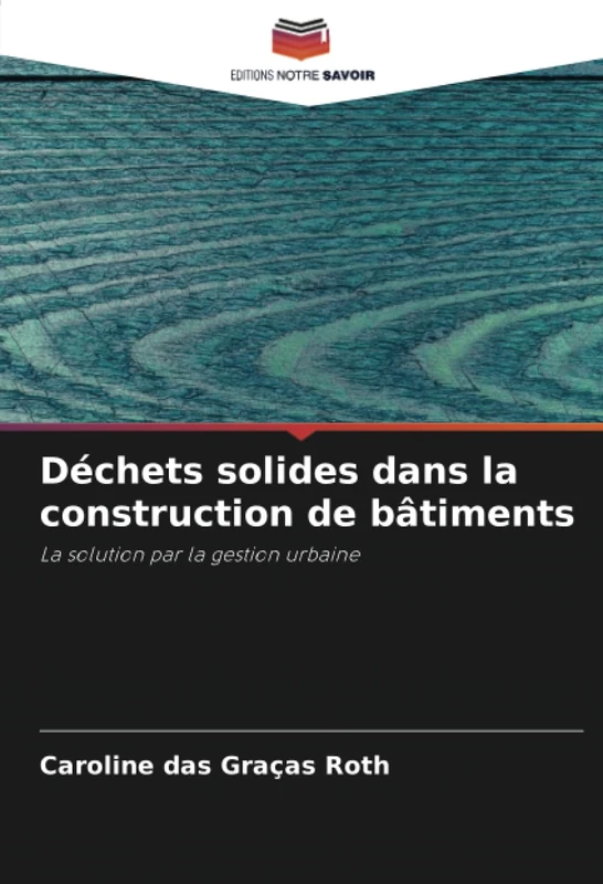 Déchets solides dans la construction de bâtiments: La solution par la gestion urbaine