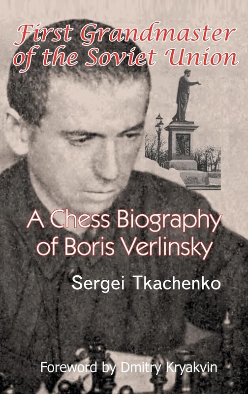 First Grandmaster of the Soviet Union: A Chess Biography of Boris Verlinsky