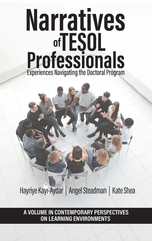 Narratives of TESOL Professionals: Experiences Navigating the Doctoral Program (Contemporary Perspectives on Learning Environments)