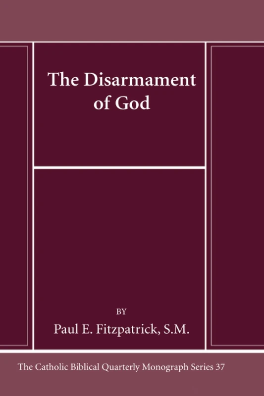 The Disarmament of God: Ezekiel 38-39 in Its Mythic Context (Catholic Biblical Quarterly Monograph Series)
