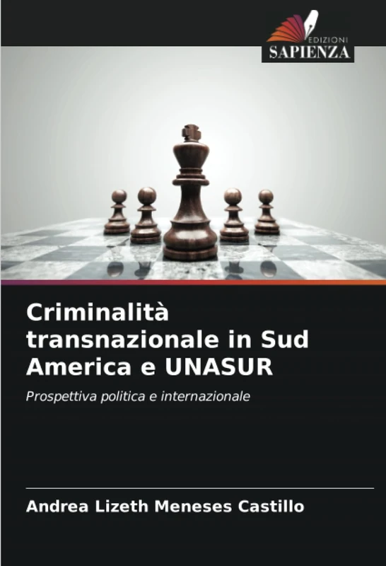 Criminalità transnazionale in Sud America e UNASUR: Prospettiva politica e internazionale