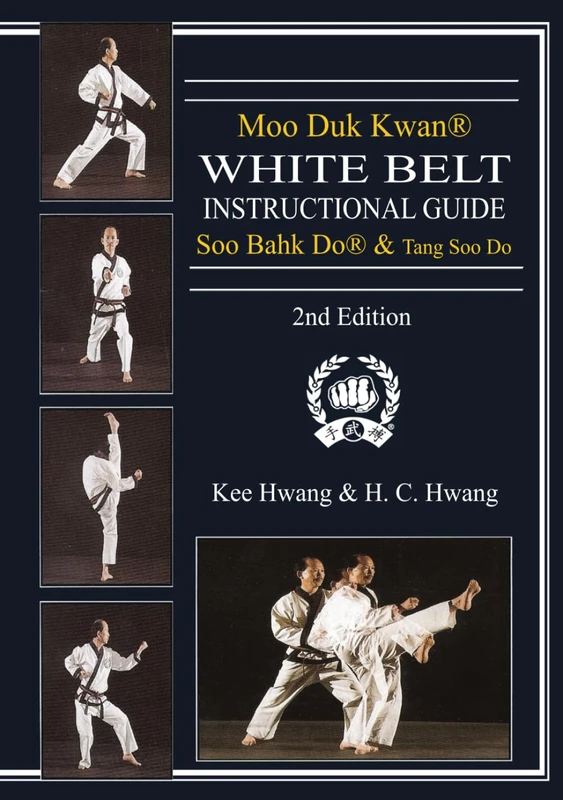Moo Duk Kwan® White Belt Instructional Guide Soo Bahk Do® & Tang Soo Do