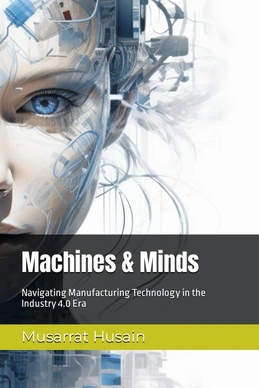 Machines & Minds: Navigating Manufacturing Technology in the Industry 4.0 Era