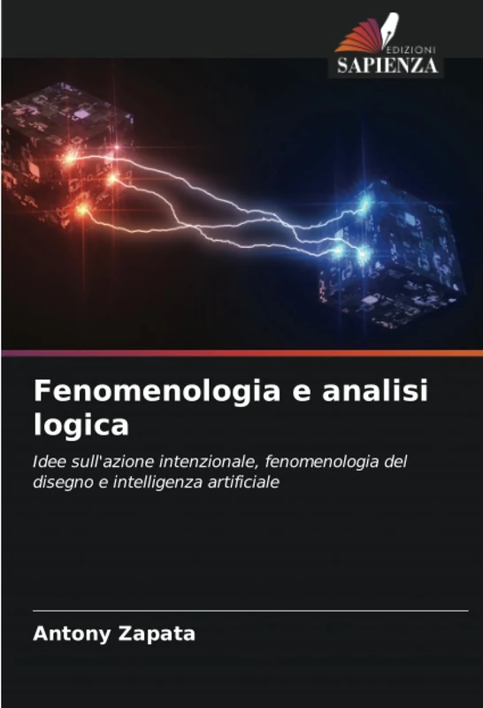 Fenomenologia e analisi logica: Idee sull'azione intenzionale, fenomenologia del disegno e intelligenza artificiale
