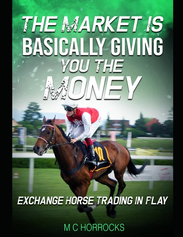 The Market Is Basically Giving You The Money: Betfair Horse Trading In Play